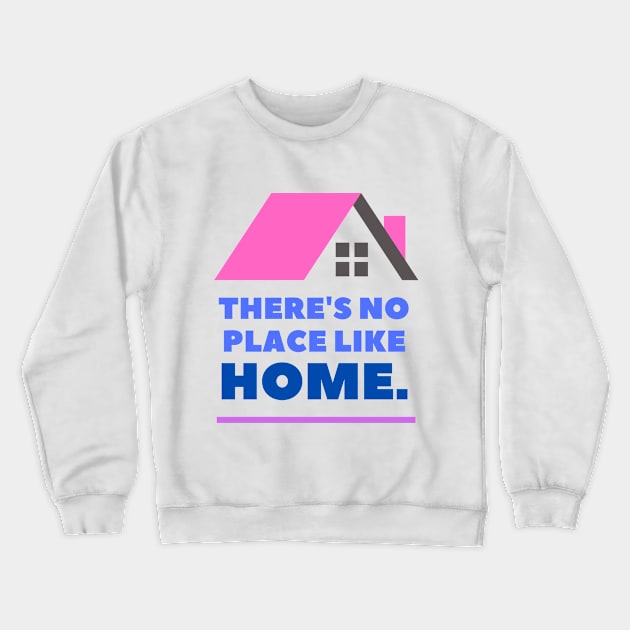 There's No Place Like Home Crewneck Sweatshirt by Goodprints